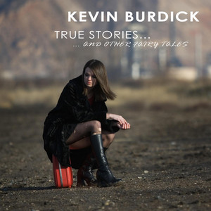 True Stories and Other Fairy Tales — Kevin Burdick